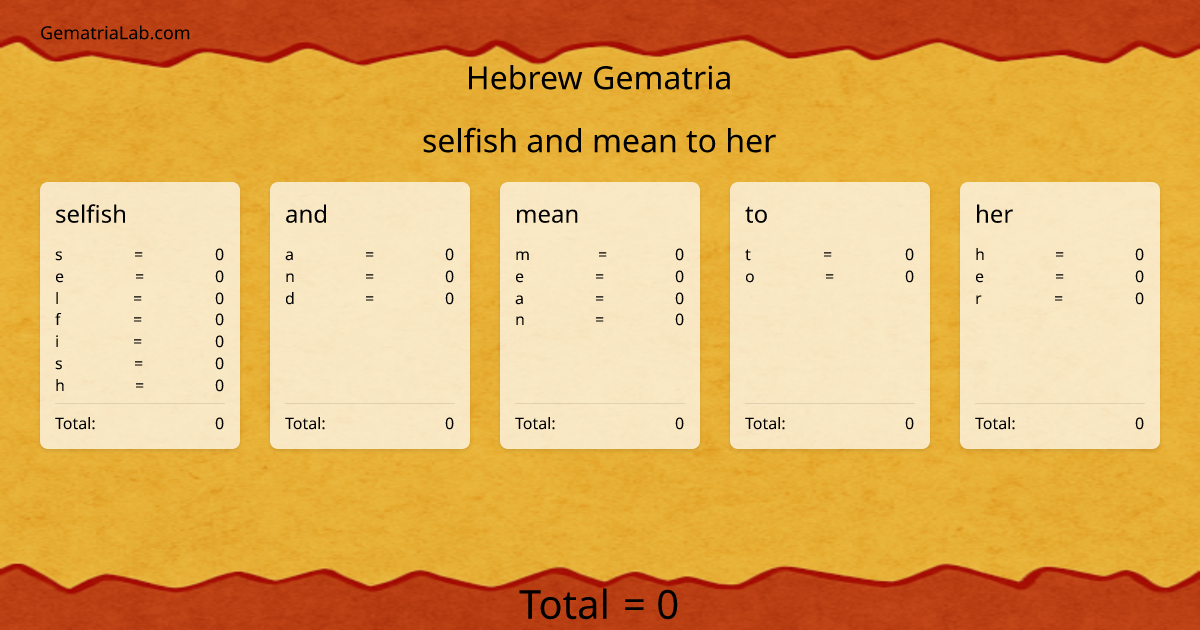 selfish and mean to her in hebrew Gematria